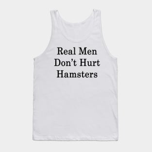 Real Men Don't Hurt Hamsters Tank Top